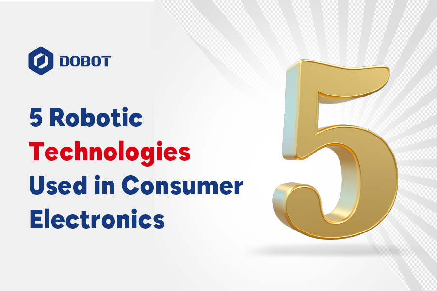 5 Robotic Technologies Used in Consumer Electronics