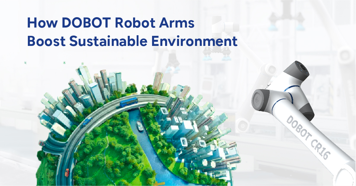 how dobot robot arms boost sustainable environment