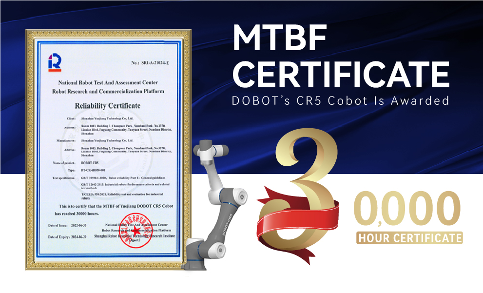 Accomplishing Advanced Horizons: Dobot’s CR5 cobot is awarded the MTBF certificate!